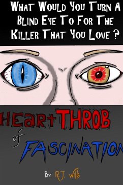 heartTHROB of FASCINATION - What would you turn a blind eye to for the killer you love? - Wills, R. J.