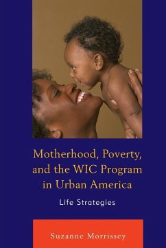 Motherhood, Poverty, and the WIC Program in Urban America - Morrissey, Suzanne