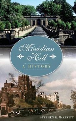 Meridian Hill: A History - McKevitt, Stephen R.