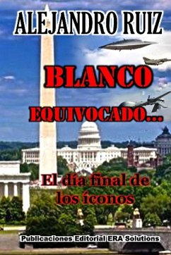 Blanco equivocado... el día final de los íconos - Ruiz, Alejandro