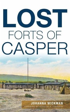 Lost Forts of Casper - Wickman, Johanna