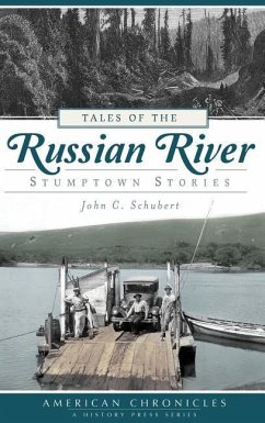 Tales of the Russian River: Stumptown Stories - Schubert, John C.