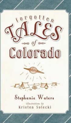 Forgotten Tales of Colorado - Waters, Stephanie