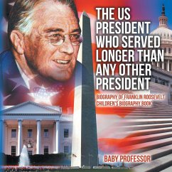 The US President Who Served Longer Than Any Other President - Biography of Franklin Roosevelt   Children's Biography Book - Baby