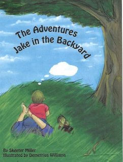 Jake's Adventure in the Backyard - Miller, Skeeter