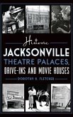 Historic Jacksonville Theatre Palaces, Drive-Ins and Movie Houses