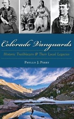 Colorado Vanguards: Historic Trailblazers and Their Local Legacies - Perry, Phyllis J.