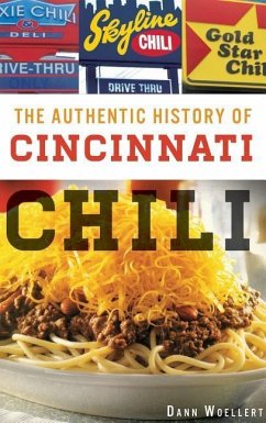 The Authentic History of Cincinnati Chili - Woellert, Dann