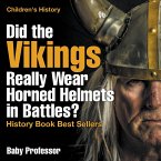 Did the Vikings Really Wear Horned Helmets in Battles? History Book Best Sellers   Children's History