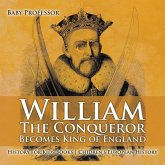 William The Conqueror Becomes King of England - History for Kids Books Chidren's European History William The Conqueror Becomes King of England - History for Kids Books Chidren's European History