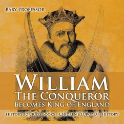 William The Conqueror Becomes King of England - History for Kids Books   Chidren's European History - Baby