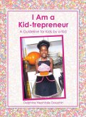 I Am a Kid-trepreneur I Am a Kid-trepreneur