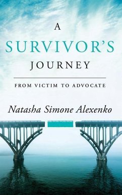 A Survivor's Journey: From Victim to Advocate - Alexenko, Natasha Simone