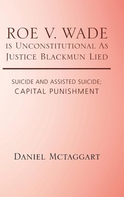 ROE V. WADE is Unconstitutional As Justice Blackmun Lied - Mctaggart, Daniel