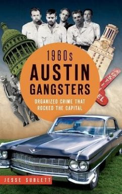 1960s Austin Gangsters: Organized Crime That Rocked the Capital - Sublett, Jesse