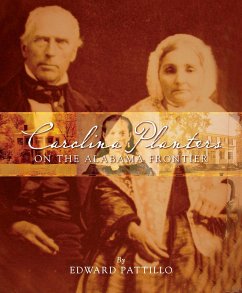 Carolina Planters on the Alabama Frontier - Pattillo, Edward