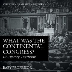 What was the Continental Congress? US History Textbook   Children's American History - Baby