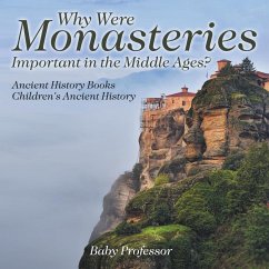 Why Were Monasteries Important in the Middle Ages? Ancient History Books   Children's Ancient History - Baby
