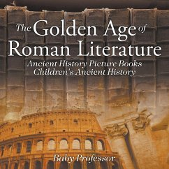The Golden Age of Roman Literature - Ancient History Picture Books   Children's Ancient History - Baby