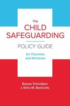 The Child Safeguarding Policy Guide for Churches and Ministries - Tchividjian, Basyle; Berkovits, Shira M