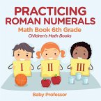Practicing Roman Numerals - Math Book 6th Grade   Children's Math Books