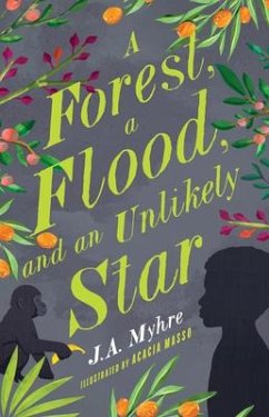 A Forest, a Flood, and an Unlikely Star - Myhre, J A