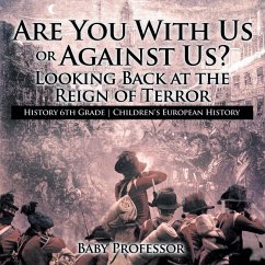 Are You With Us or Against Us? Looking Back at the Reign of Terror - History 6th Grade   Children's European History - Baby