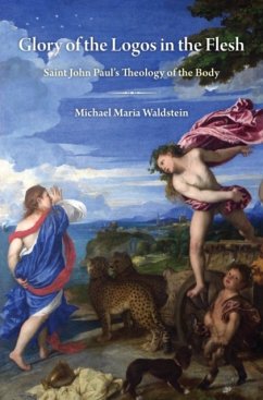 Glory of the Logos in the Flesh - Waldstein, Michael Maria