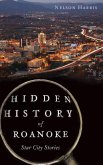 Hidden History of Roanoke: Star City Stories