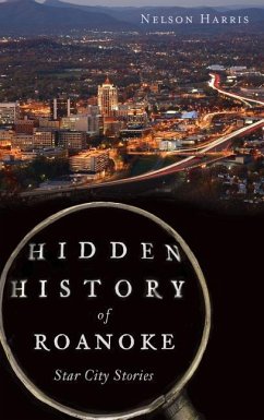 Hidden History of Roanoke: Star City Stories - Harris, Nelson