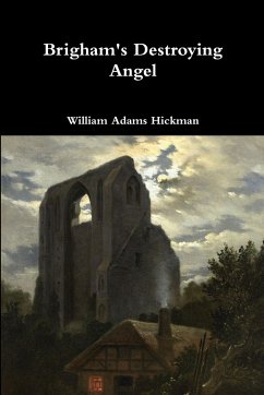 Brigham's Destroying Angel - Hickman, William Adams