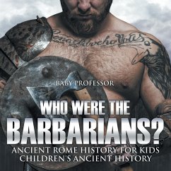 Who Were the Barbarians? Ancient Rome History for Kids   Children's Ancient History - Baby