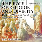 The Role of Religion and Divinity in the Middle Ages - History Book Best Sellers   Children's History