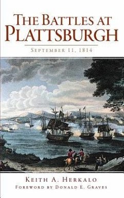 The Battles at Plattsburgh: September 11, 1814 - Herkalo, Keith A.