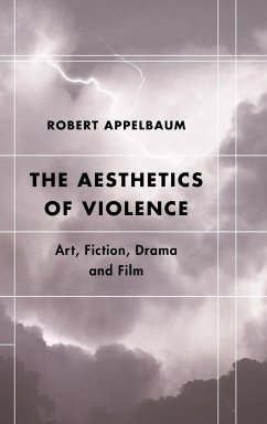 The Aesthetics of Violence - Appelbaum, Robert