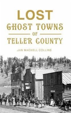 Lost Ghost Towns of Teller County - Collins, Jan Mackell