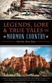 Legends, Lore & True Tales in Mormon Country