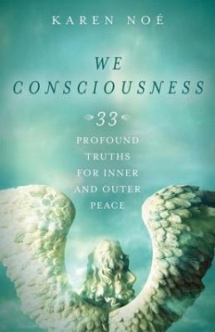 We Consciousness: 33 Profound Truths for Inner and Outer Peace - Noe, Karen