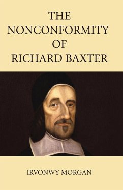 The Nonconformity of Richard Baxter - Morgan, Irvonwy