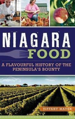 Niagara Food: A Flavourful History of the Peninsula's Bounty - Mayer, Tiffany