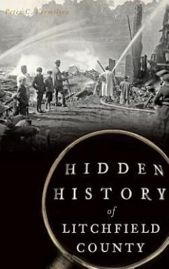 Hidden History of Litchfield County - Vermilyea, Peter C.