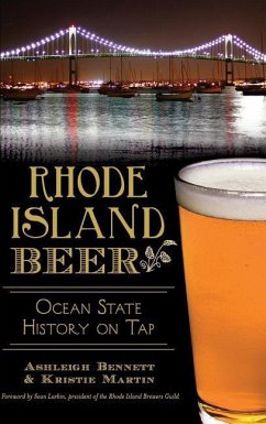 Rhode Island Beer: Ocean State History on Tap - Bennett, Ashleigh; Martin, Kristie