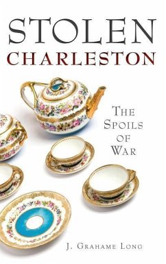 Stolen Charleston: The Spoils of War - Long, J. Grahame