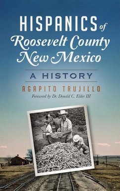 Hispanics of Roosevelt County, New Mexico: A History - Trujillo, Agapito