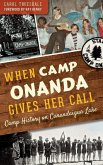 When Camp Onanda Gives Her Call: Camp History on Canandaigua Lake