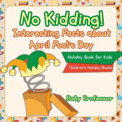 No Kidding! Interesting Facts about April Fool's Day - Holiday Book for Kids   Children's Holiday Books - Baby