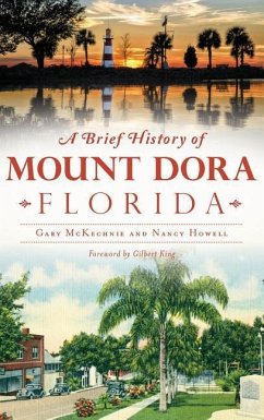 A Brief History of Mount Dora, Florida - Mckechnie, Gary; Howell, Nancy