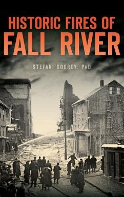 Historic Fires of Fall River - Koorey, Stefani