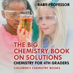 The Big Chemistry Book on Solutions - Chemistry for 4th Graders   Children's Chemistry Books