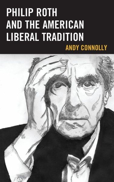 Philip Roth and the American Liberal Tradition Philip Roth and the American Liberal Tradition